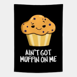 Ain't Got Muffin On Me Cute Muffin Pun Tapestry