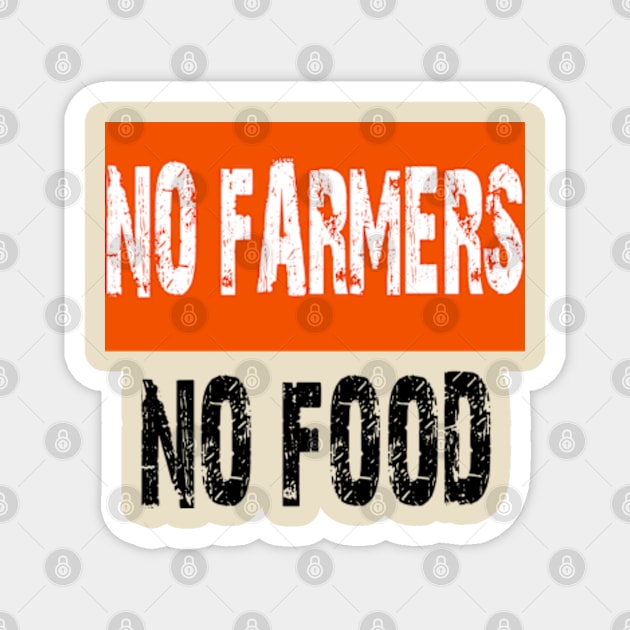 No farmers no food Magnet by IDesign23