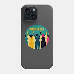 Our body, Our choice Phone Case