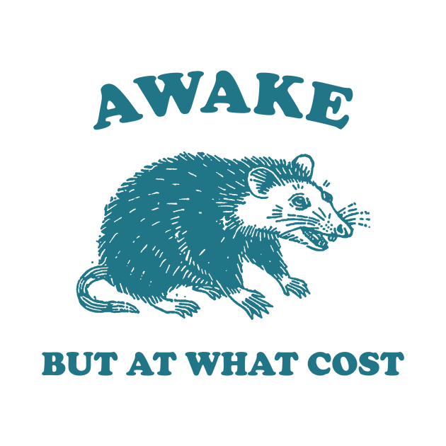 Awake But At What Cost shirt, Possum T Shirt, Weird T Shirt, Meme T Shirt, Funny Possum, T Shirt, Trash Panda T Shirt, by Hamza Froug