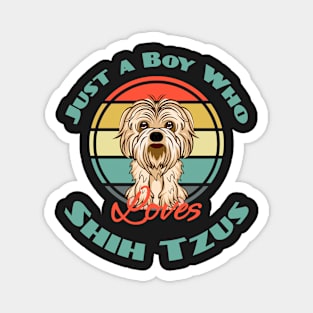 Just a Boy Who Loves Shih Tzus Dog Puppy Lover Cute Magnet