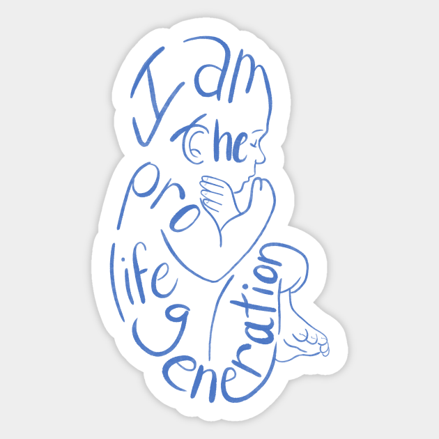 I am the Pro-life generation ' - Pro Life - Sticker