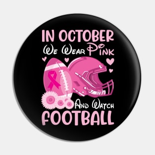 In October We Wear Pink Breast Cancer Help & Watch Football Pin