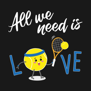 All we need is Love TENNIS T-Shirt