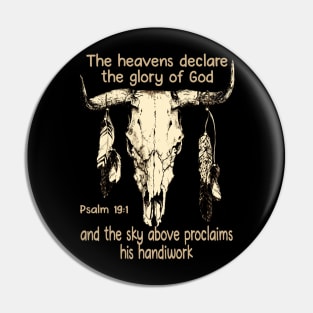 The Heavens Declare The Glory Of God And The Sky Above Proclaims His Handiwork Bull Skull Pin