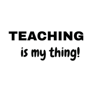 Teaching is My Thing (New) T-Shirt