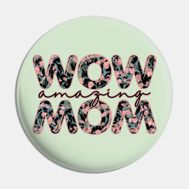 Watercolor Flowers Wow Amazing Mom Pink Graphic Pin by Art by Biyan