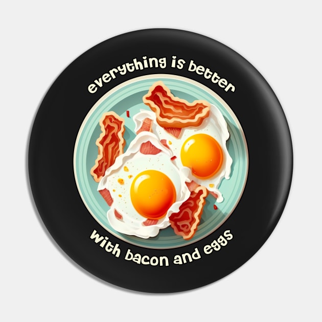 Everything is better with bacon and eggs #1 Pin by aifuntime