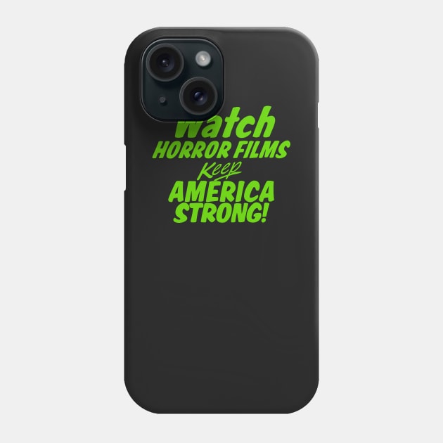 Watch Horror Films Keep America Strong Phone Case by OSI 74