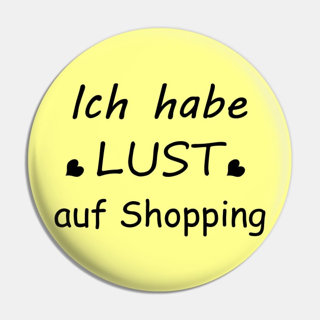 Ich habe Lust auf Shopping Pin by PandLCreations