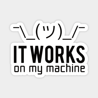 Programmer T-shirt - It works on my machine Magnet