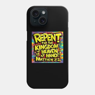 Matthew 3:2 Bible Verse Art - Repent for the Kingdom of Heaven is at Hand Phone Case