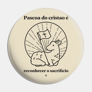 pascoa do cristao é reconhecer o sacrificio Pin