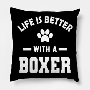 Boxer Dog - Life is better with a boxer Pillow