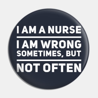 Nurses Are Rarely Wrong Pin