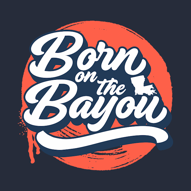 Born on the Bayou // Blue and Orange Word Art by SLAG_Creative