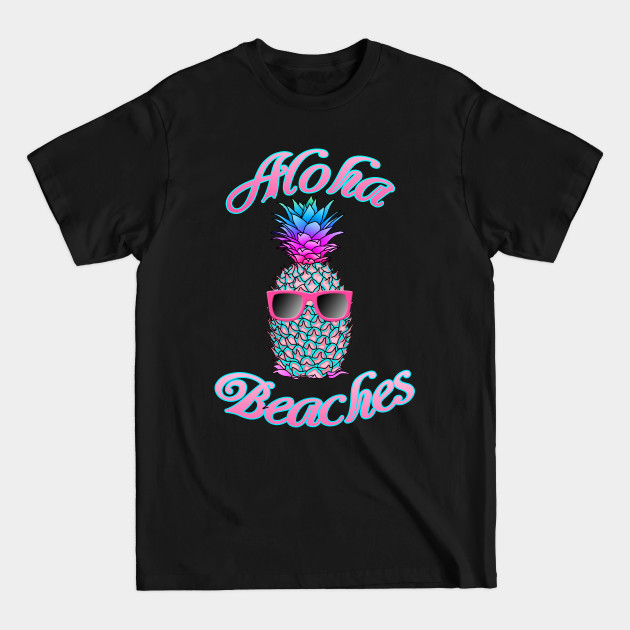 Discover Tropical Hawaiian Pineapple Aloha Beaches - Aloha Beaches Pineapple Hawaii - T-Shirt