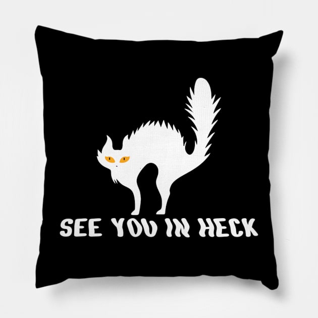 See You in Heck Pillow by TikaNysden