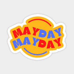 Mayday Mayday. A beautiful, cute, pretty design of MayDay MayDay written in blue and red. Magnet