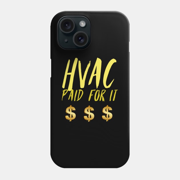 Hvac Paid for It Dollar Sign Phone Case by The Hvac Gang