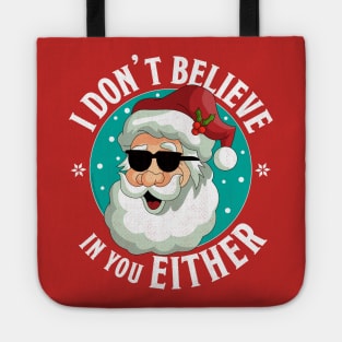 I Don't Believe In You Either Santa Funny Christmas Xmas Tote