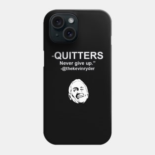 Quitters Never Give Up Phone Case