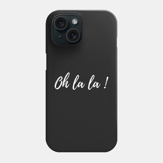 Oh la la! French phrase Phone Case by karma-stuff