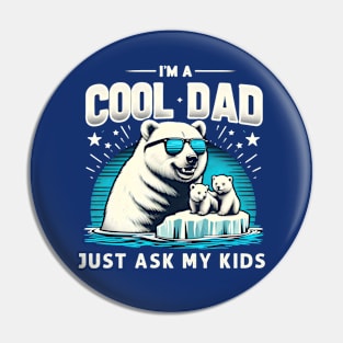 I'm A Cool Dad Just Ask My Kids Polar Bear Cub Father's Day Pin