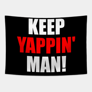 Keep Yappin Man Tapestry