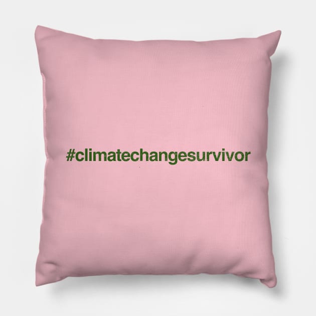 Hashtag Climate Change Survivor Pillow by DanielLiamGill