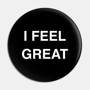 I Feel Great Pin