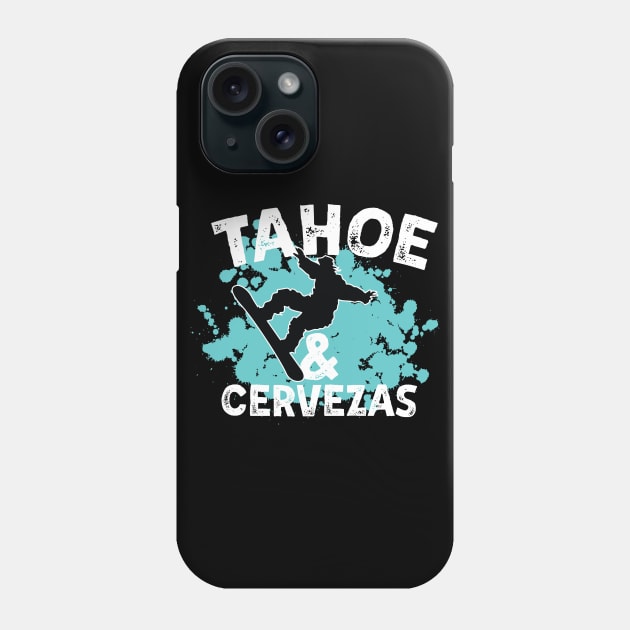 Tahoe Snowboarding Joke Tahoe & Cervezas Snowboarders Gift Phone Case by SeaLAD