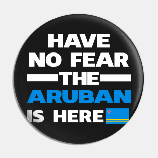 No Fear Aruban Is Here Aruba Pin