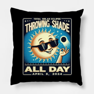 Throwing Shade All Day Pillow