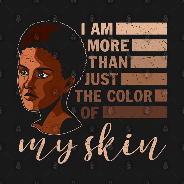 I am More that Just the Color of My Skin, black woman, African American, Black Girl Magic by UrbanLifeApparel