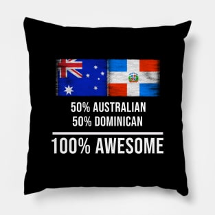 50% Australian 50% Dominican 100% Awesome - Gift for Dominican Heritage From Dominican Republic Pillow