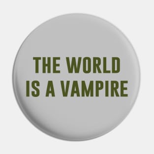 The World Is A Vampire, green Pin