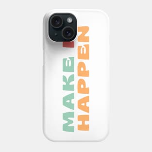 Make It Happen. Retro Typography Motivational and Inspirational Quote. Retro Vintage Colors Green, Pink, Orange Phone Case