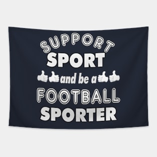 Support Sport Football Sporter bw Tapestry