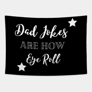 dad jokes are how eye roll Tapestry