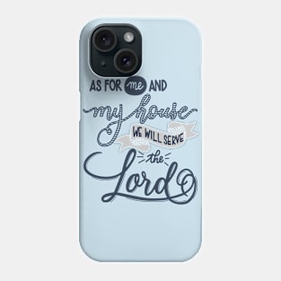 Me and my house serve the Lord - christian christianity life god joshua 24:155 Phone Case