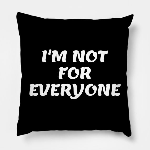 i'm not for everyone Pillow by EslamMohmmad