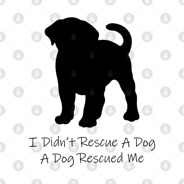 I Didn't Rescue A Dog A Dog Rescued Me by VecTikSam