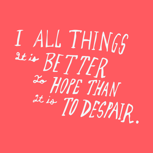 Better to hope than it is to despair by TheSteadfast