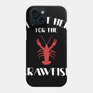 I'm Just Here for the Crawfish Phone Case