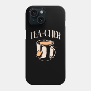 Tea-Cher Tea Teacup Teacher Gift Phone Case