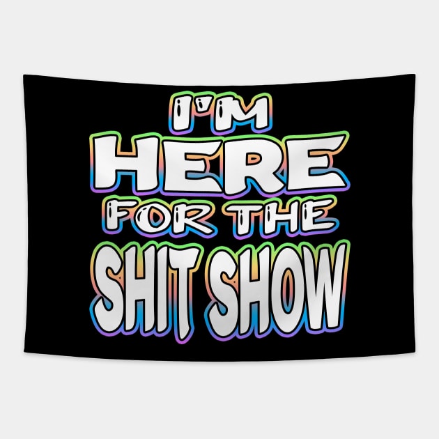 Im Here For The Shit Show White Tapestry by Shawnsonart