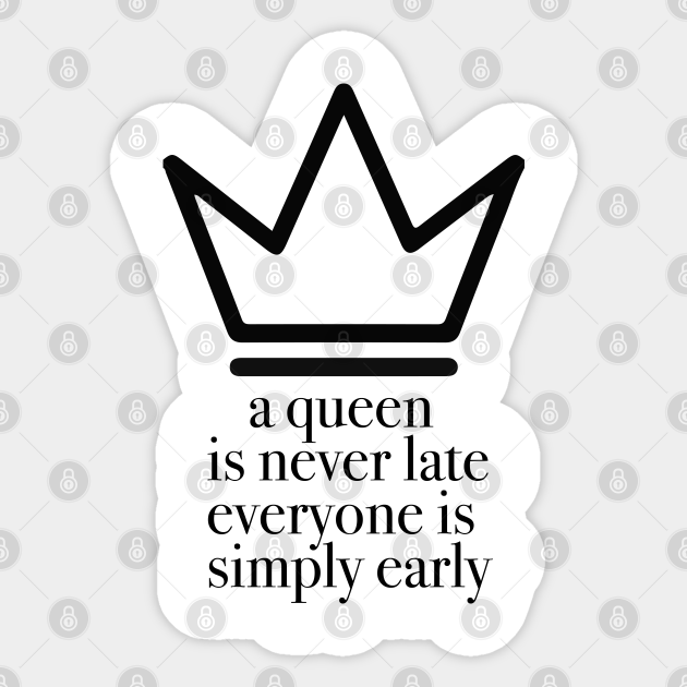 A Queen Is Never Late Princess Diaries Sticker Teepublic