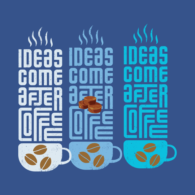 ideas comes before coffee t shirt by gorgeous wall art
