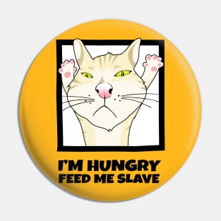 I'm Hungry Feed Me Now Pin